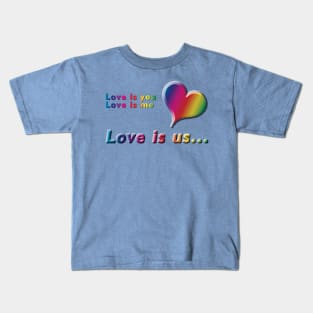 Love is you, Love is me, Love is us Rainbow Text & Heart Design on Turquoise Background Kids T-Shirt